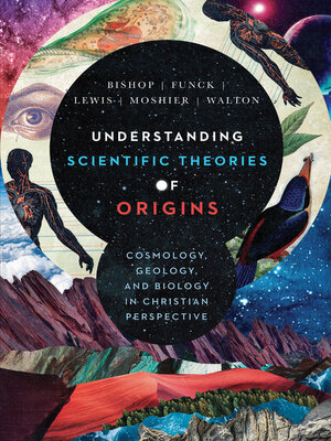 cover image of Understanding Scientific Theories of Origins: Cosmology, Geology, and Biology in Christian Perspective